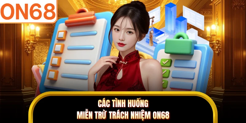 Các tình huống miễn trừ trách nhiệm ON68