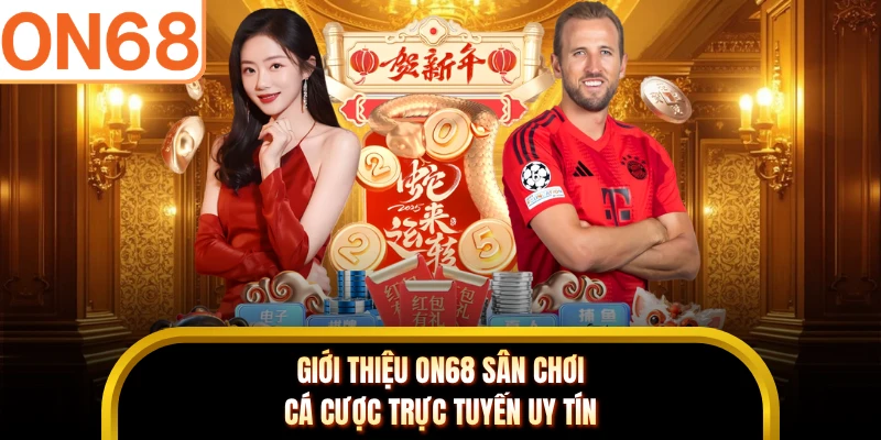 Giới thiệu ON68 sân chơi cá cược trực tuyến uy tín