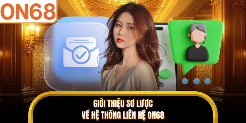 Giới thiệu sơ lược về hệ thống liên hệ ON68