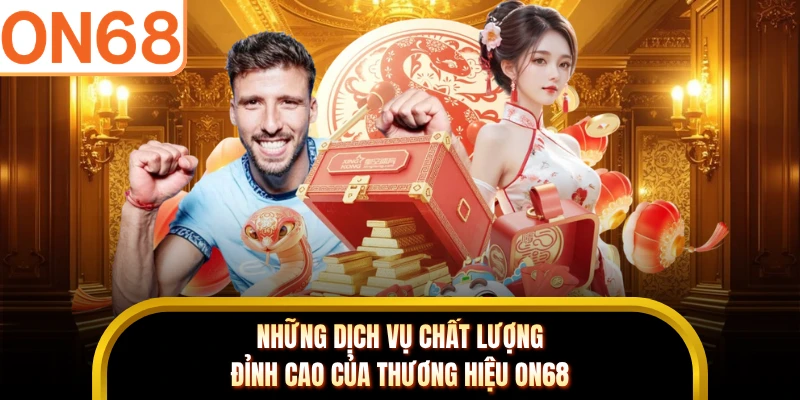 Những dịch vụ chất lượng đỉnh cao của thương hiệu ON68