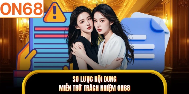 Sơ lược nội dung miễn trừ trách nhiệm ON68